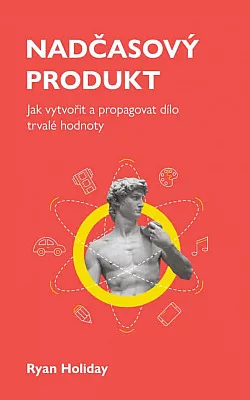 Nadčasový produkt: Jak vytvořit a propagovat dílo trvalé hodnoty