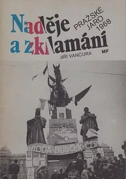 Naděje a zklamání - Pražské jaro 1968