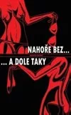 Nahoře bez… a dole taky