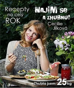 Najím se a zhubnu! - Recepty na celý rok: Zhubla jsem 25 kg