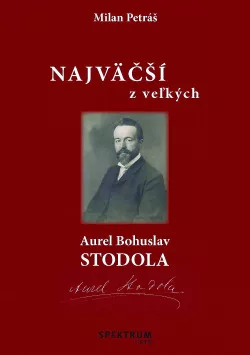 Najväčší z veľkých – Aurel Bohuslav Stodola