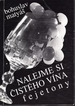 Nalejme si čistého vína! : fejetony