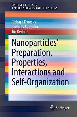 Nanoparticles’ Preparation, Properties, Interactions and Self-Organization