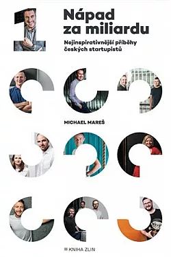 Nápad za miliardu: Nejinspirativnější příběhy českých startupistů