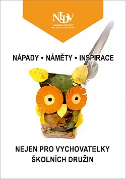 Nápady, náměty, inspirace nejen pro vychovatelky školních družin