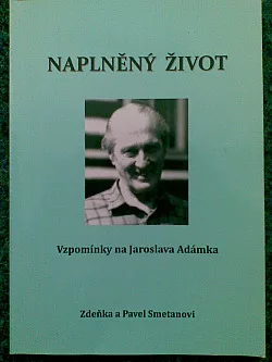Naplněný život. Vzpomínky na Jaroslava Adámka