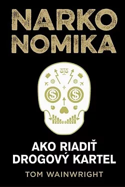 Narkonomika: Ako riadiť drogový kartel