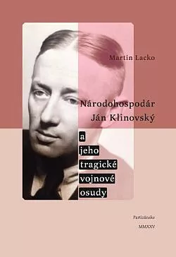Národohospodár Ján Klinovský a jeho tragické vojnové osudy