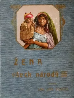 Žena ve zvycích a mravech národův