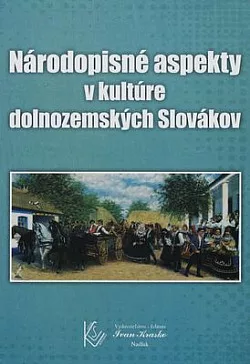 Národopisné aspekty v kultúre dolnozemských Slovákov