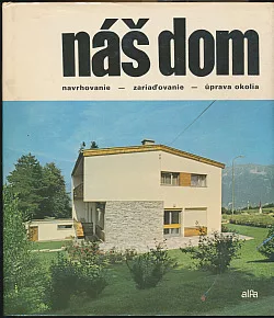 Náš dom - navrhovanie, zariaďovanie a úprava okolia
