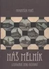 Náš Mělník: Listování jeho historií