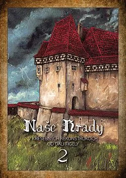 Naše hrady v kresebných rekonstrukcích od Dali Figely 2