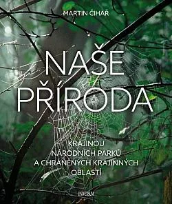 Naše příroda: Krajinou národních parků a CHKO