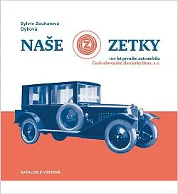Naše Zetky: 100 let prvního automobilu Československé zbrojovky Brno, a.s.
