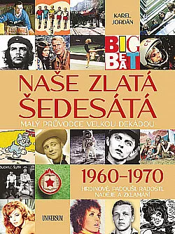 Naše zlatá šedesátá: Malý průvodce velkou dekádou