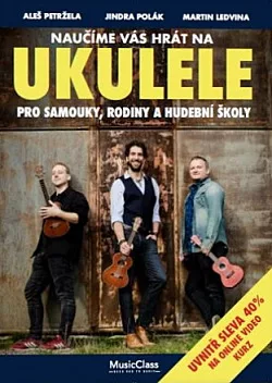 Naučíme vás hrát na ukulele: Pro samouky, rodiny a hudební školy
