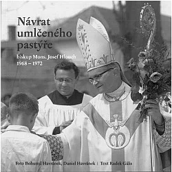 Návrat umlčeného pastýře: Biskup Mons. Josef Hlouch 1968-1972