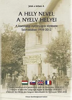 Názvy miest, miesta jazykov : Menšinové jazykové práva na Slovensku 1918 – 2012