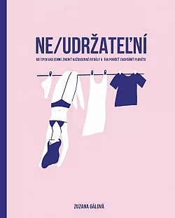 Ne/udržateľní: 60 tipov ako jemne zmeniť každodenné rituály