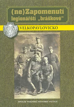 (Ne)Zapomenutí legionářští "bráškové" - Velkopavlovicko