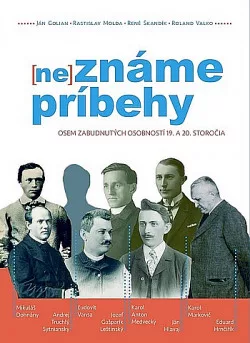 (Ne)známe príbehy: Osem zabudnutých osobností 19. a 20. storočia
