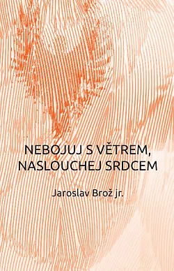 Nebojuj s větrem, naslouchej srdcem
