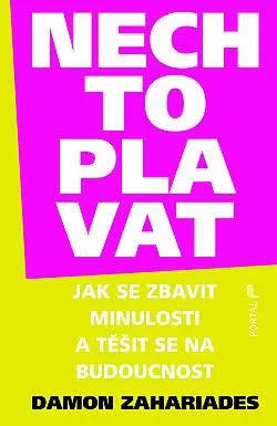Nech to plavat - Jak se zbavit minulosti a těšit se na budoucnost