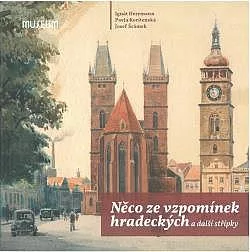 Něco ze vzpomínek hradeckých a další střípky