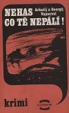 Nehas co tě nepálí!