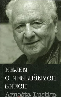 Nejen o neslušných snech Arnošta Lustiga