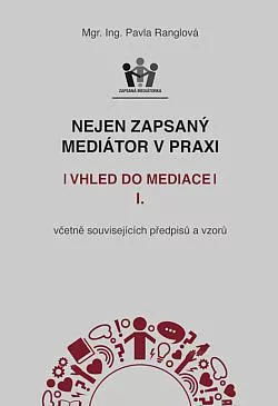 Nejen zapsaný mediátor v praxi I. – vhled do mediace
