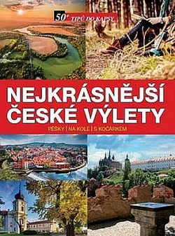 Nejkrásnější české výlety pěšky, na kole, s kočárkem