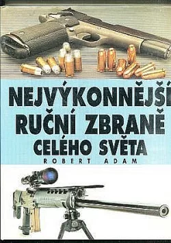 Nejvýkonnější ruční zbraně  celého světa