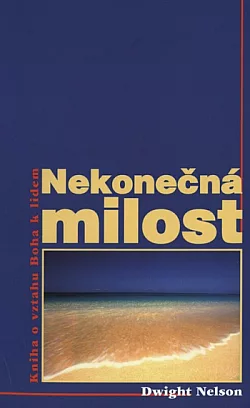 Nekonečná milost: Kniha o vztahu Boha k lidem