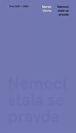 Nemocí stala se pravda