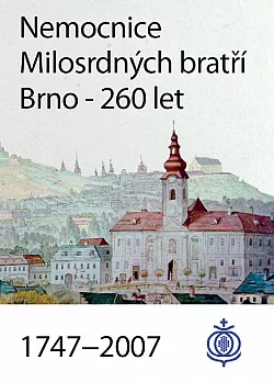 Nemocnice Milosrdných bratří - 260 let, 1747–2007