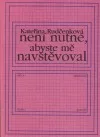 Není nutné, abyste mě navštěvoval