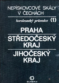 Nepískovcové skály v Čechách: Horolezecký průvodce. (1), Praha, Středočeský kraj, Jihočeský kraj