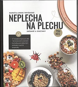 Neplecha na plechu: Snídaně a svačinky pro děti