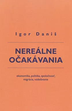 Nereálne očakávania: Ekonomika, politika, spoločnosť, migrácia, vzdelávanie