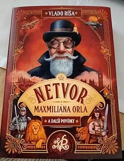 Netvor Maxmiliána Orla a další povídky