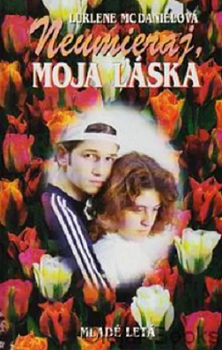 Neumieraj, moja láska
