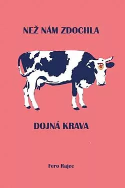 Než nám zdochla dojná krava