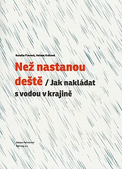 Než nastanou deště - Jak nakládat s vodou v krajině