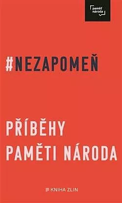 Nezapomeň: Příběhy Paměti národa