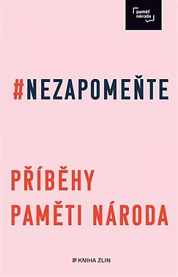 Nezapomeňte: Příběhy Paměti národa