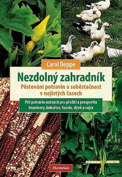 Nezdolný zahradník: Pěstování potravin a soběstačnost v nejistých časech