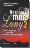 Neznámá moc Luny 2 - výživa a péče o tělo v souladu s lunárními a přírodními rytmy
