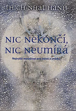 Nic nekončí, nic neumírá